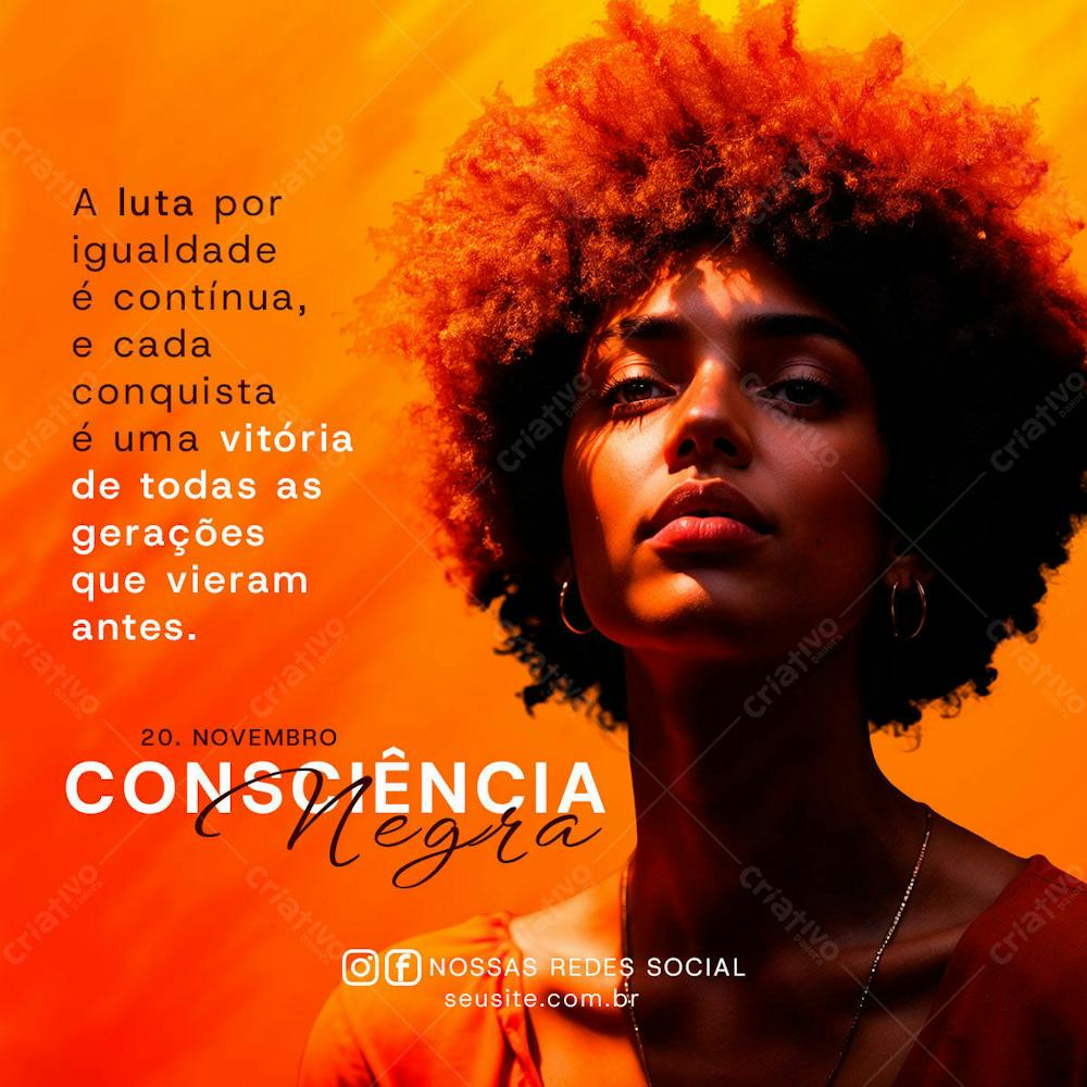 Feed Social Psd Dia Da Consciência Negra A Luta Por Igualdade É Contínua, E Cada Conquista É Uma Vitória De Todas As Gerações Que Vieram Antes