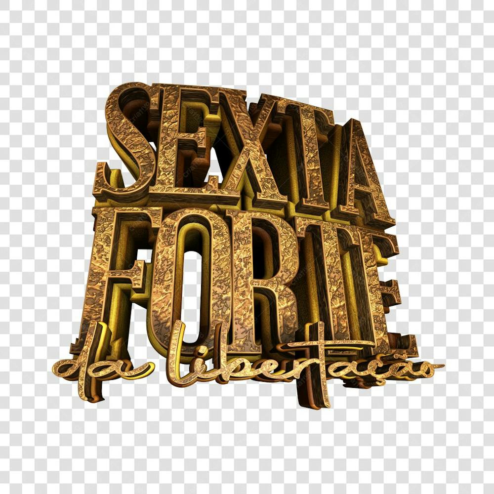 SEXTA FORTE DA LIBERTAÇÃO 3D