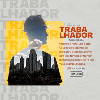 Feed PSD Dia do Trabalhador Nem todo herói usa capa Às vezes ele apenas sai cedo para trabalhar prover para sua família enfrentar obstáculos e ainda sorrir em meio às dificuldades