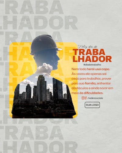 Feed PSD Dia do Trabalhador Nem todo herói usa capa Às vezes ele apenas sai cedo para trabalhar prover para sua família enfrentar obstáculos e ainda sorrir em meio