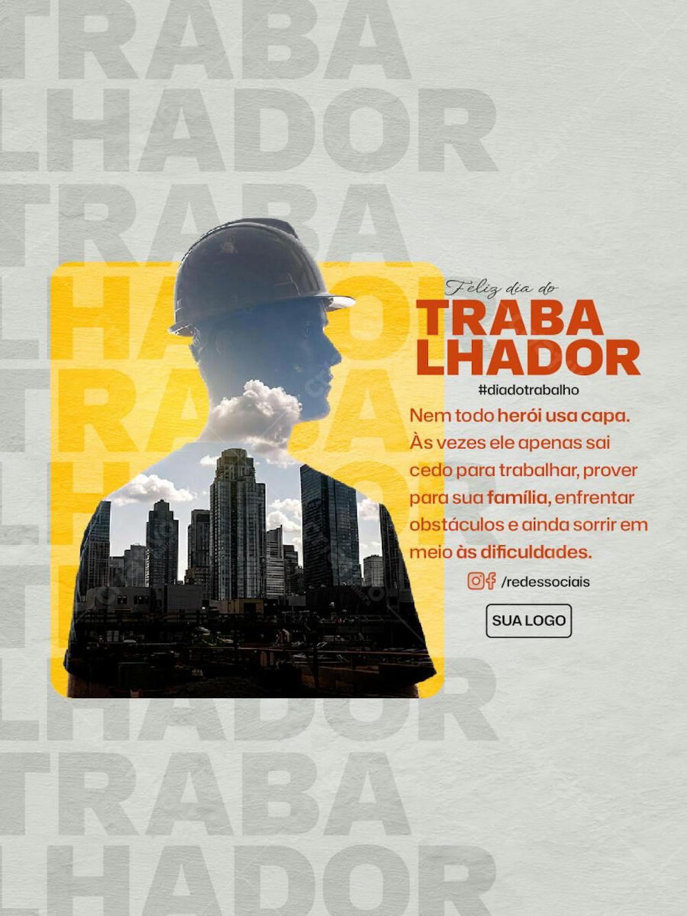 Feed PSD Dia do Trabalhador Nem todo herói usa capa Às vezes ele apenas sai cedo para trabalhar prover para sua família enfrentar obstáculos e ainda sorrir