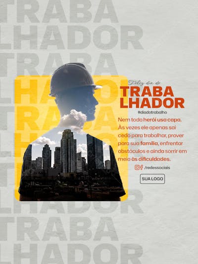 Feed PSD Dia do Trabalhador Nem todo herói usa capa Às vezes ele apenas sai cedo para trabalhar prover para sua família enfrentar obstáculos e ainda sorrir