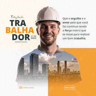 Feed PSD Dia do Trabalhador Que o orgulho e o amor pelo que você faz continue sendo a força motriz que te move para realizar um bom trabalho