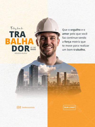 Feed PSD Dia do Trabalhador Que o orgulho e o amor pelo que você faz continue sendo a força motriz que te move para realizar