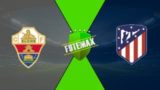 Elche X Atletico Madrid