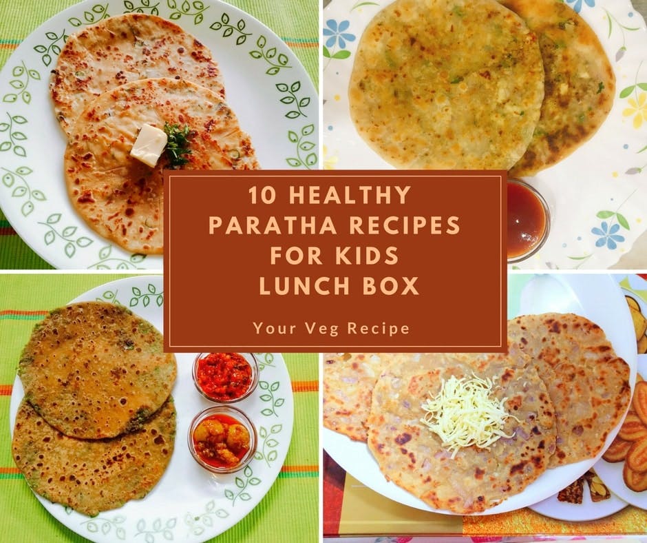 10 Healthy Paratha Recipes for Kids Lunch Box Your Veg Recipe