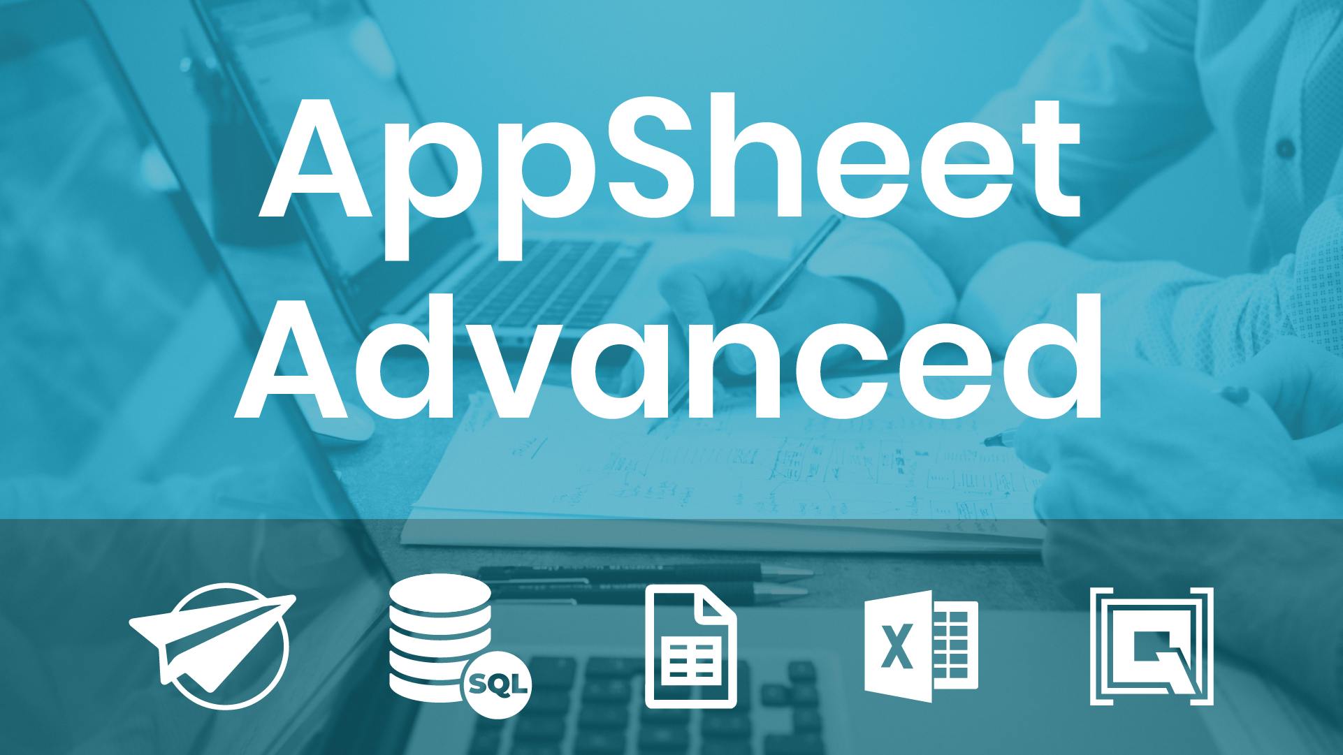 AppSheet Advanced Bootcamp