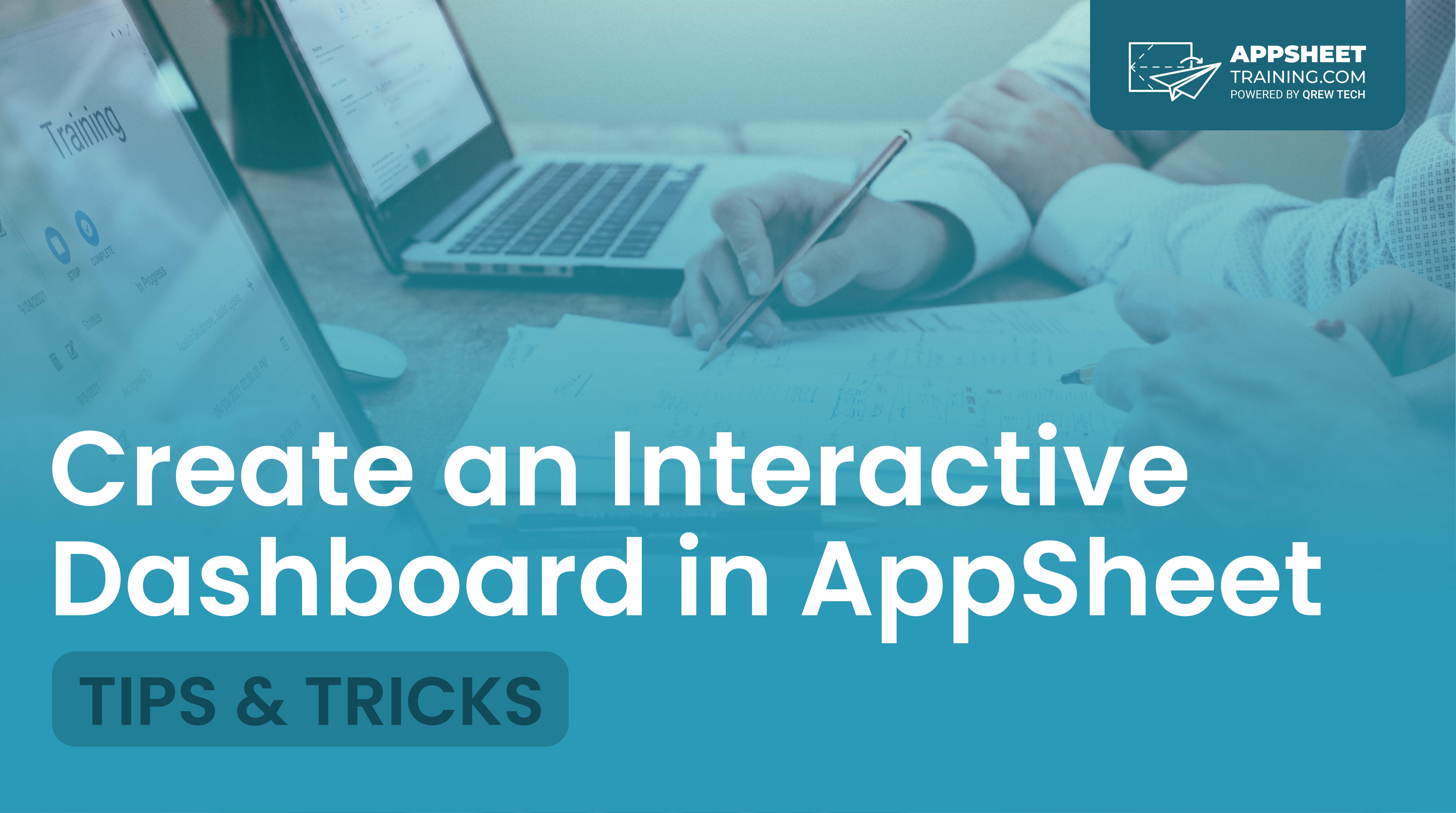 Tips & Tricks Create an Interactive Dashboard in AppSheet