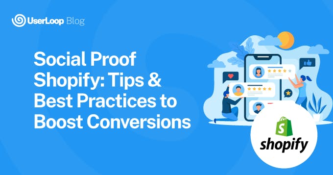 2022 Social Proof Shopify Tips Best Practices To Boost Conversions Userloop Blog 2022 Social Proof Shopify Tips Best Practices To Boost Conversions Userloop Blog