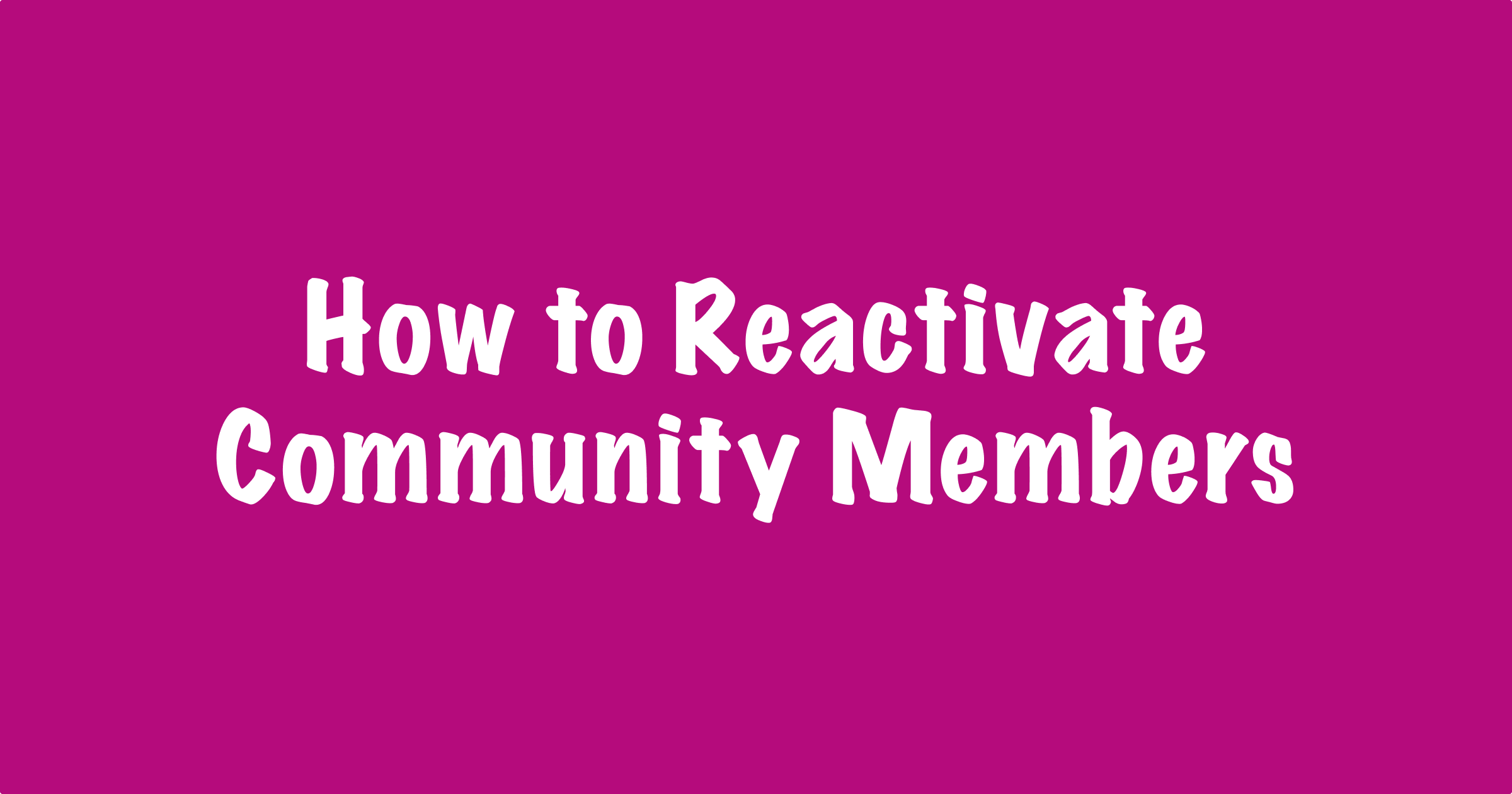 how-to-reactivate-inactive-community-members